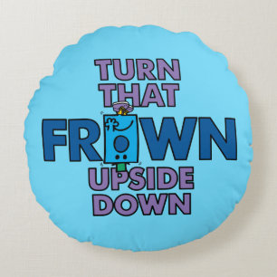 Mr Grumpy Turn That Frown Upside Down Round Pillow