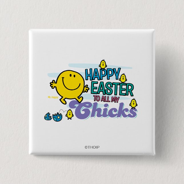 Mr. Happy | Happy Easter To All My Chicks Button (Front)