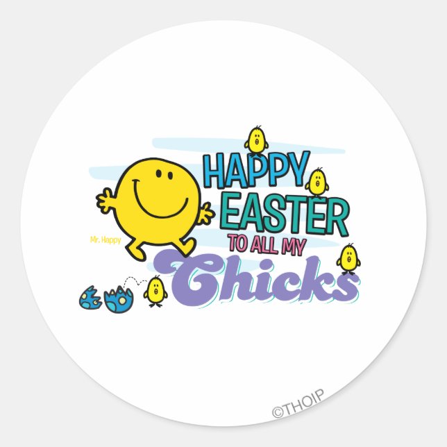 Mr. Happy | Happy Easter To All My Chicks Classic Round Sticker (Front)