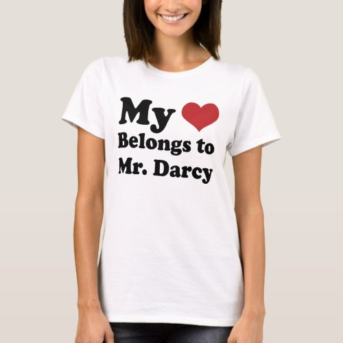 Mr Heart Belongs To Mr Darcy austen fan gift T_Shirt