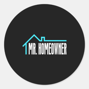 Mr. Homeowner First Time Homeowner Housewarming Classic Round Sticker