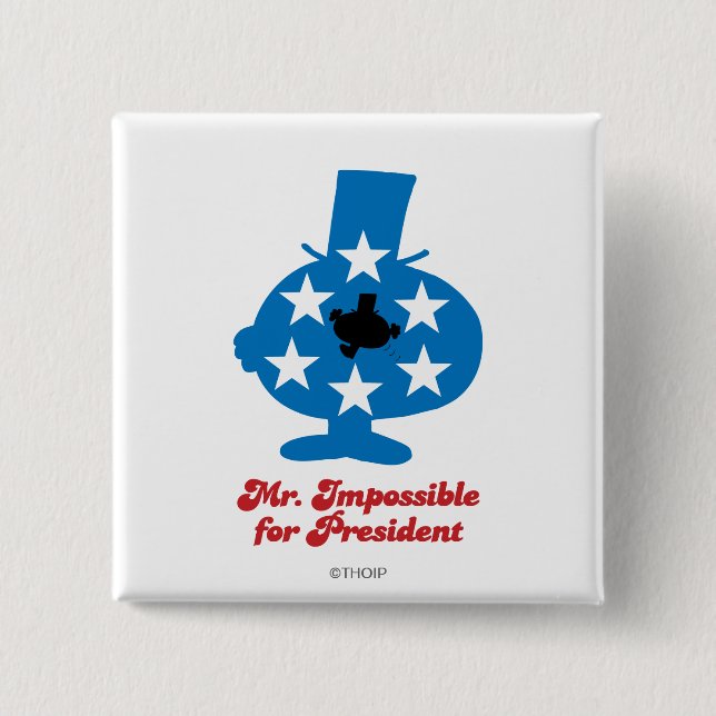 Mr. Impossible For President Button (Front)