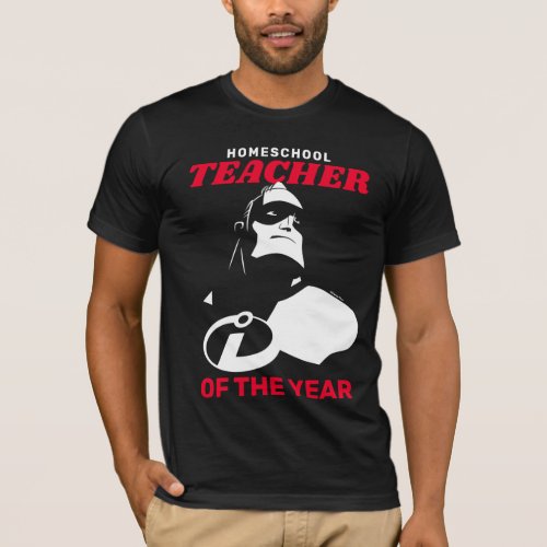 Mr Incredible  Homeschool Teacher of the Year T_Shirt