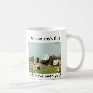 Mr Joe say's this could have been yo... Coffee Mug