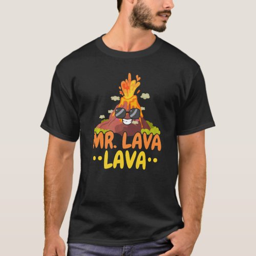 Mr Lava Lava Geology Volocanology Volcano  Lava T_Shirt