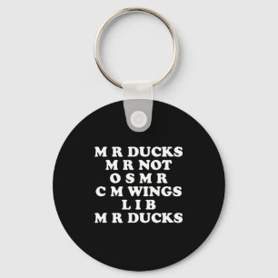 Mr M R Ducks T, Funny Duck Lover, Waterfowl Quote Keychain