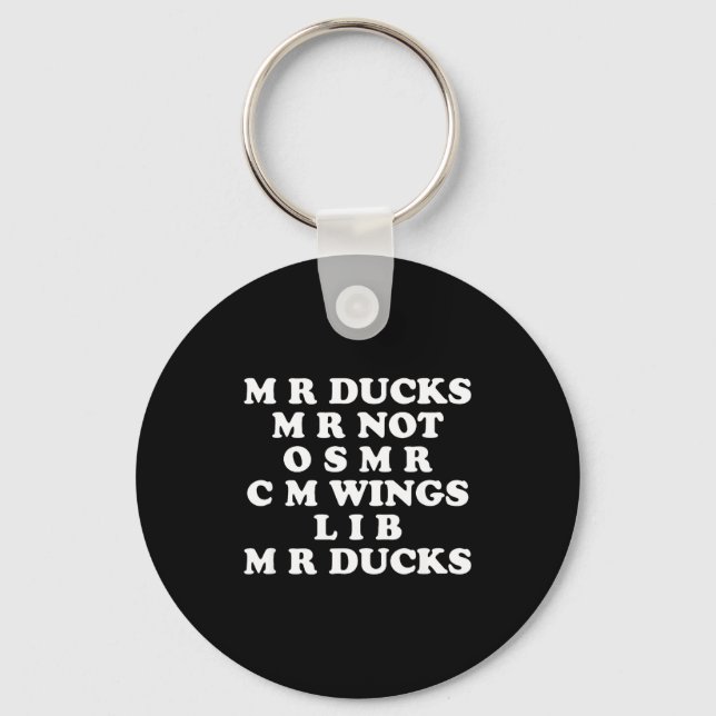 Mr M R Ducks T, Funny Duck Lover, Waterfowl Quote  Keychain (Front)