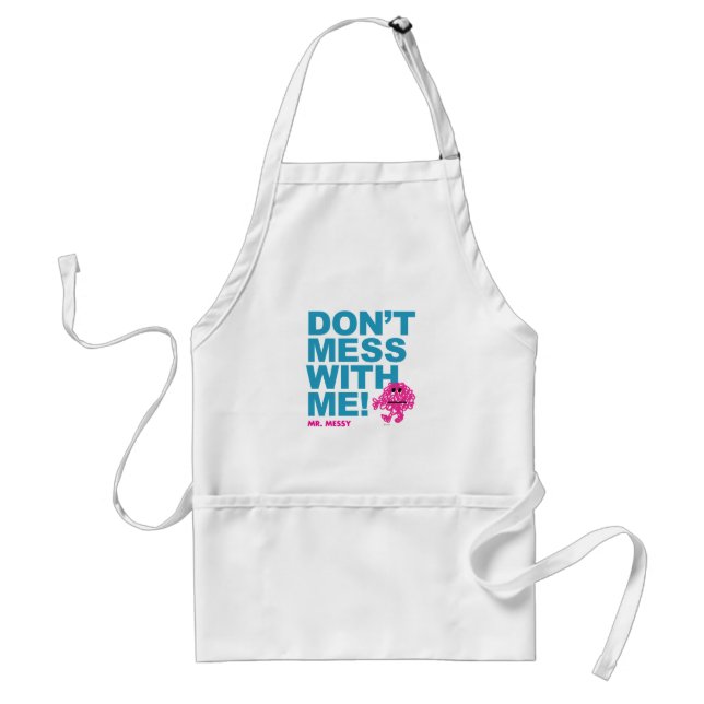 Mr. Messy | Don’t Mess With Me Adult Apron (Front)