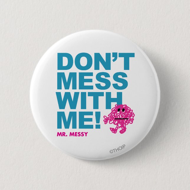 Mr. Messy | Don’t Mess With Me Button (Front)