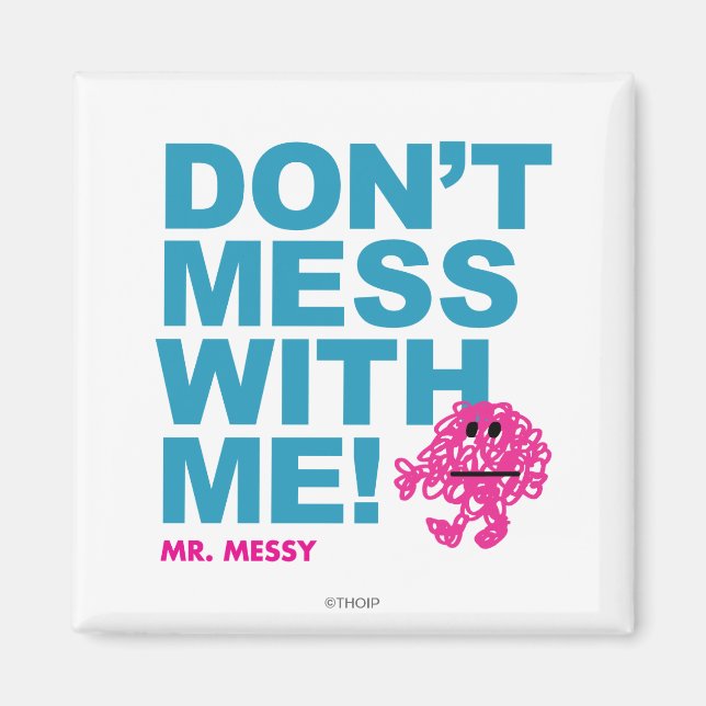 Mr. Messy | Don’t Mess With Me Magnet (Front)