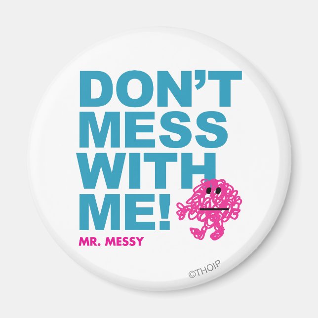 Mr. Messy | Don’t Mess With Me Magnet (Front)