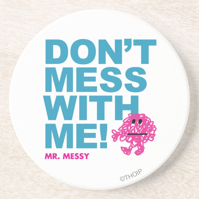 Mr. Messy | Don’t Mess With Me Sandstone Coaster (Front)