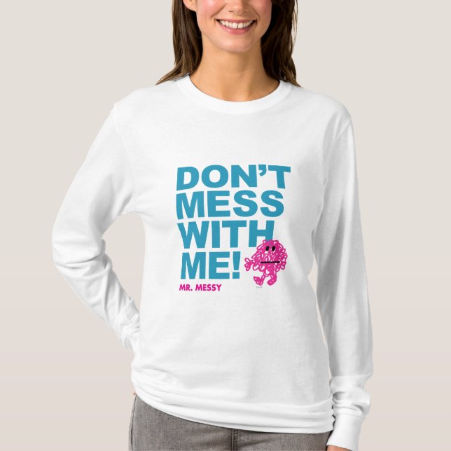 Mr. Messy | Don’t Mess With Me T-Shirt (Front)