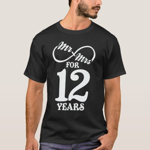 Mr  Mrs For 12 Years 1st Wedding Anniversary T_Shirt