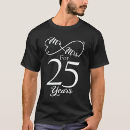 Mr. &amp; Mrs. For 25 Years 25th Wedding Anniversary T-Shirt