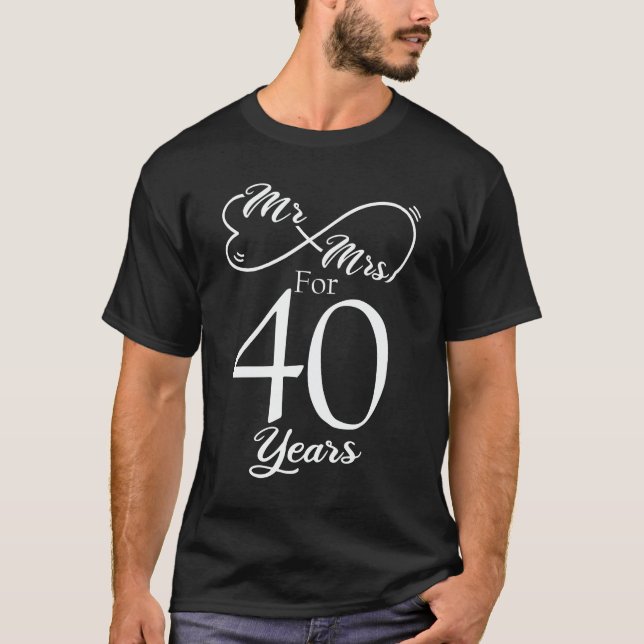 Mr. & Mrs. For 40 Years 40th Wedding Anniversary T-Shirt (Front)