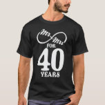 Mr. & Mrs. For 40 Years 40th Wedding Anniversary T-Shirt<br><div class="desc">Great this Wedding Anniversary Matching outfit for married couples,  Men,  Women,  couples,  wife,  husband,  mom and dad as a Valentine Gift or birthday and christmas Gift,  mother's and father's day Gift.</div>