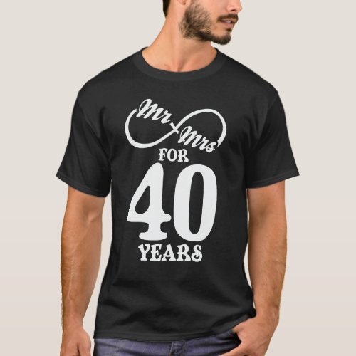Mr  Mrs For 40 Years 40th Wedding Anniversary T_Shirt