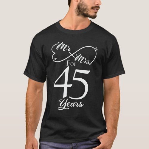 Mr  Mrs For 45 Years 45th Wedding Anniversary T_Shirt