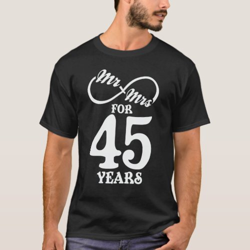 Mr  Mrs For 45 Years 45th Wedding Anniversary T_Shirt