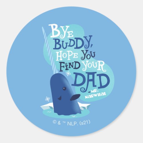 Mr Narwhal  By Buddy I Hope You Find Your Dad Classic Round Sticker