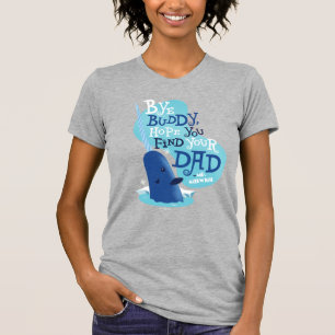 Mr. Narwhal Bye Buddy, I Hope You Find Your Dad T-Shirt