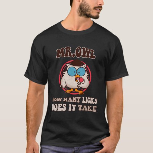 Mr Owl Howy Licks Does It Take Owl T_Shirt