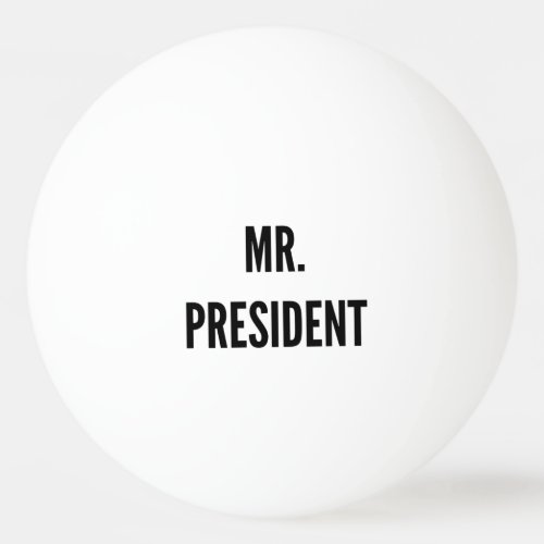 mr President Funny College Humor Beer Pong  Ping Pong Ball