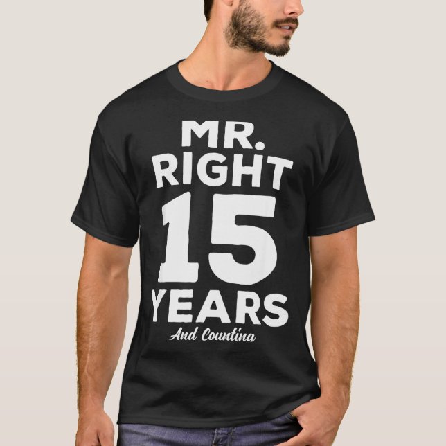 Mr. Right 15 Years Wedding Anniversary Funny Match T-Shirt (Front)