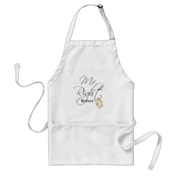 Mr Right Adult Apron by NotionsbyNique at Zazzle