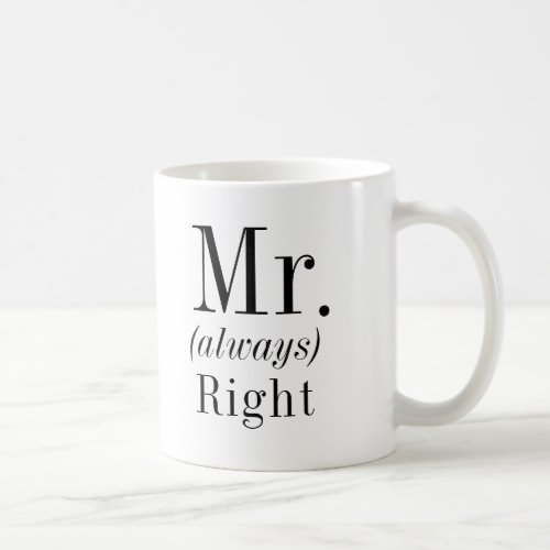 Mr. Right and Mr. Always Right Husband Coffee Mug