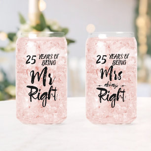 Mr Right and Mrs Always Right Anniversary Can Glass