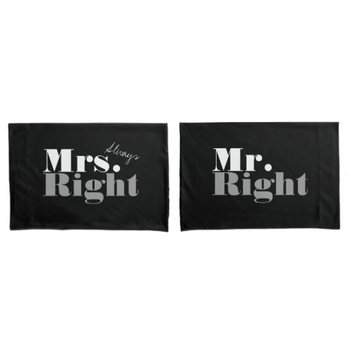 Mr right and mrs always right pillowcases