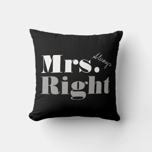 Mr Right and Mrs Always Right throw pillow