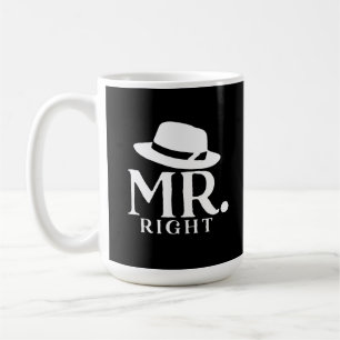 Mr. Right Coffee Mug – Funny quote Gift for Him