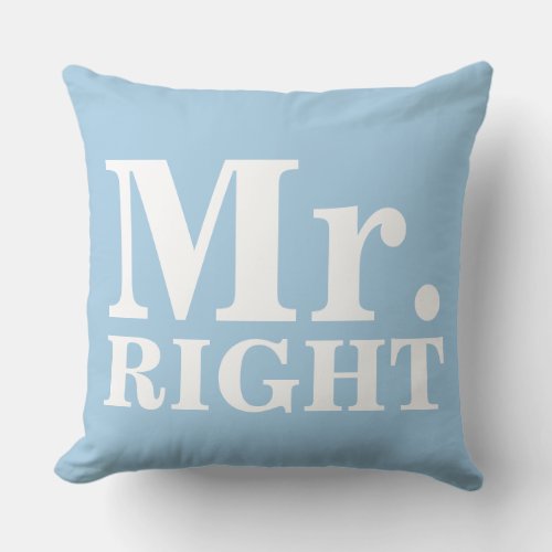 Mr Right  Mrs Always Right Custom Pillows