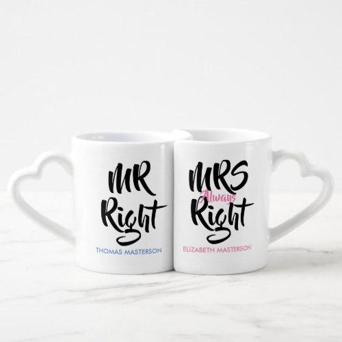 Mr Right Mrs Always Right Customisable Coffee Mug Set