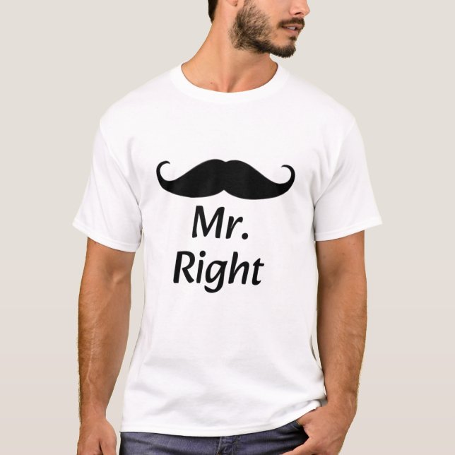Mr. Right Mustache Fun Matching Couple T-Shirt (Front)