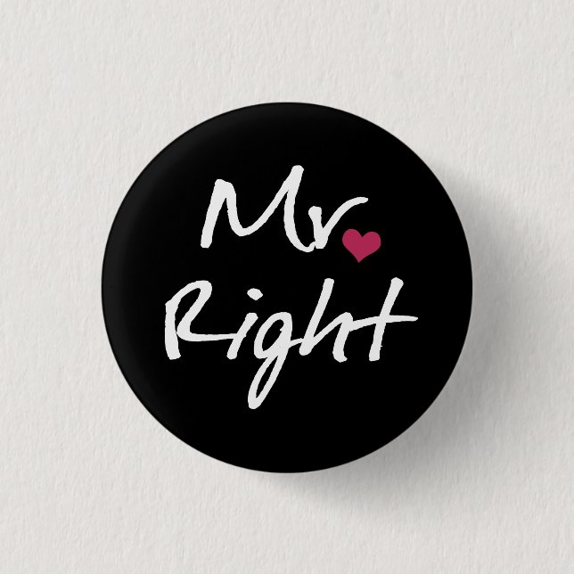 Mr Right Pinback Button (Front)