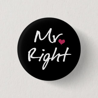 Mr Right Pinback Button