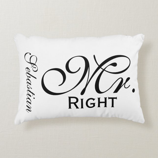 Mr Right Scroll Text Black And White Personalized Accent Pillow (Front)
