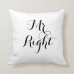 Mr. Right Throw Pillow<br><div class="desc">Mr. Right</div>
