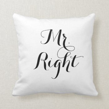 Mr. Right Throw Pillow by SunflowerDesigns at Zazzle
