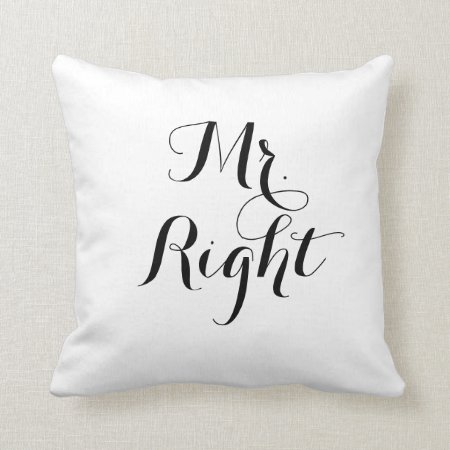 Mr. Right Throw Pillow