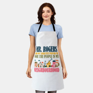 Mr Rogers Didn't Prepare Me In My Neighborhood Apron