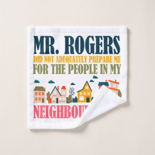 Mr Rogers Didn't Prepare Me In My Neighborhood Bath Towel Set