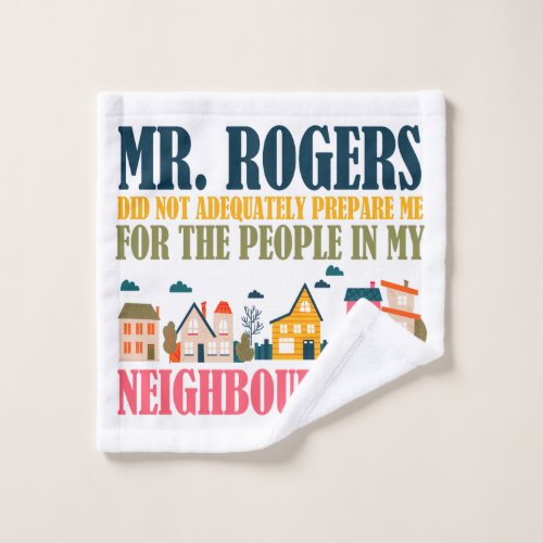 Mr Rogers Didnt Prepare Me In My Neighborhood Bath Towel Set