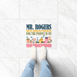 Mr Rogers Didn't Prepare Me In My Neighborhood Doormat