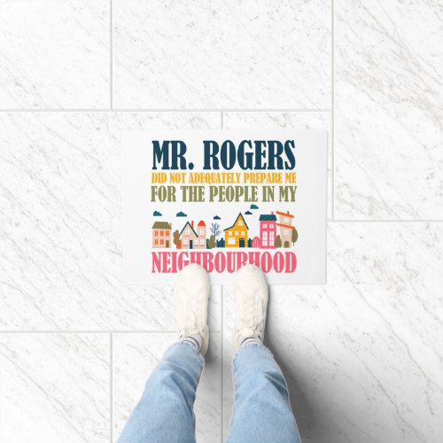 Mr Rogers Didnt Prepare Me In My Neighborhood Doormat
