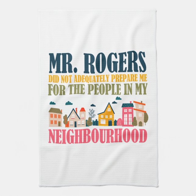 Mr Rogers Didn't Prepare Me In My Neighborhood Kitchen Towel (Vertical)